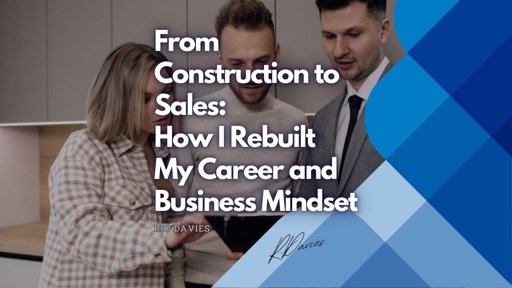 reflecting on career transformation from construction to sales
